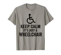 Keep Calm It's Just A Wheelchair Leg Amputee Paraplegico Maglietta