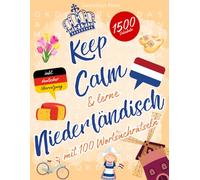 Keep Calm & lerne NIEDERLÄNDISCH mit 100 Wortsuchrätseln: Niederländische Vokabeln spielend lernen mit Wortsuchrätseln - für Anfänger, Erwachsene und ... suchen - deutsche Übersetzung inklusive!