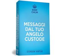 Keep calm. Messaggi dal tuo angelo custode
