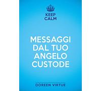 Keep calm. Messaggi dal tuo angelo custode