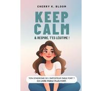 Keep Calm & Repire, T'es légitime: Le guide décomplexé pour faire la paix avec le syndrome de l'imposteur, booster ta confiance en toi et oser être légitime.