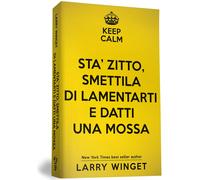 Keep calm. Sta' zitto, smettila di lamentarti e datti una mossa. Un approccio fu