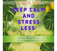 Keep Calm Stress Less: God's Peace Within: A Christian Coloring Book for Anxiety Relief and Reflection