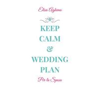 Keep calm & wedding plan. Per la sposa