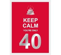 Keep calm you're only 40