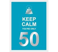 Keep calm you're only 50