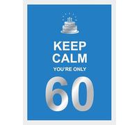 Keep calm you're only 60