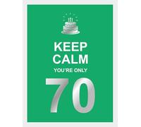 Keep calm you're only 70