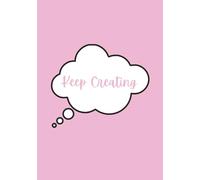 Keep Creating: A Pink Sketchbook for the Big, Small, and the Beautifully Unfinished | 110 Blank Pages | 7"x10" Bounded Notebook