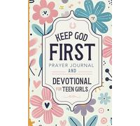 Keep God First: Prayer Journal and Devotional for Teen Girls | A Daily Christian Journal for Gratitude and Thankfulness for ,Young Ladies, Tweens and Girls