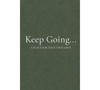 Keep Going...: A Place for Your Thoughts