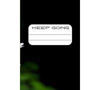 Keep Going: A simple lined notebook for daily writing. Great for notes, journaling, and motivation.