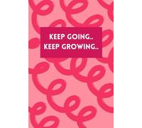 Keep Going, Keep Growing - Notebook: Inspirational Lined Journal for Daily Reflection, Writing, and School | 120 Pages | Cute Pink Aesthetic Cover