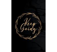 Keep Going: Motivational Notebook
