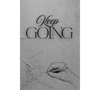 Keep going: Positive Affirmation Motivational And Inspirational Notebook. Lined Notebook for Writing