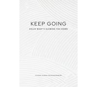 Keep Going: Solve What's Slowing You Down: A Guided Journal for Entrepreneurs