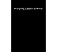 Keep Going, Success Is Built Daily: Minimalist Black Cover Motivational Journal (120 Pages)