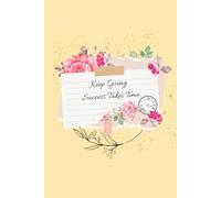 Keep Going - Success Takes Time: Motivational Lined Notebook: Inspirational Journal with Pastel Yellow Cover & Gradient Design, 120 Lined Pages, 6x9 inches, Perfect for Goal Setting & Daily Writing