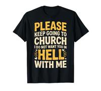 Keep Going To Church Not Hell with Me |- Maglietta