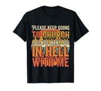 Keep Going To Church Not Hell with Me |- Maglietta