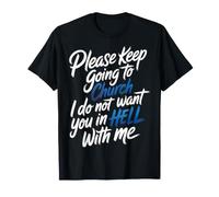 Keep Going To Church Not Hell with Me - Maglietta