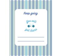 Keep Going, You Will Get There: Goal Setting & Tracking Journal