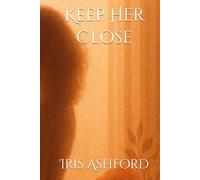 Keep Her Close: A Dark Omegaverse Romance