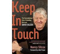 Keep in Touch: The Serendipitous Life of Canadian Arts Icon David Silcox