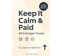 Keep it Calm & PAID: Bill & Budget Tracker - Scripture Edition: A Guided Planner for Financial Wisdom, Peace, and Healing