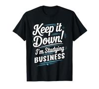 Keep It Down STO studiando Business Administration Maglietta