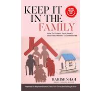 Keep It In The Family: How To Protect Your Assets and Pass Wealth To Loved Ones