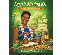Keep It Moving 101: Mindset Workbook