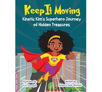 Keep It Moving: Super Kinetic Kim's Superhero Journey of Hidden Treasures