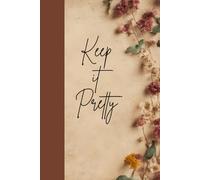 Keep it Pretty: Journal Notebook Planner Diary for her for him for friends for work for home for gift for family for them