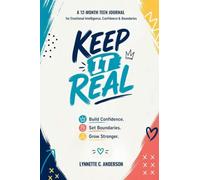 KEEP IT REAL: A 12-Month Teen Journal for Emotional Intelligence, Confidence & Boundaries
