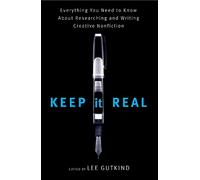 Keep It Real: Everything You Need to Know About Researching and Writing Cr...