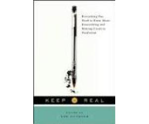 Keep It Real: Everything You Need to Know About Researching and Writing Creative Nonfiction- By Lee Gutkind