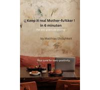 Keep it real Mother-fu%ker ! in 6 minuten:: The anti-gratitude journal