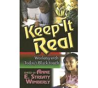 Keep It Real: Working with Today's Black Youth - Wimberly Anne E. Streaty