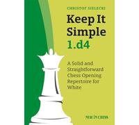 Christof Sielecki Keep It Simple 1.d4 (Tascabile)
