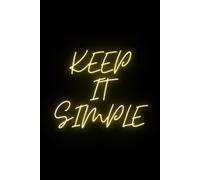 Keep It Simple Journal: Keep It Simple: A Simple Way to Write, Reflect, and Capture Your Feelings, Ideas, and Everyday Moments