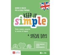 KEEP IT SIMPLE SPECIAL DAYS. COME RENDERE SEMPLICE LA LEZIONE DI INGLESE NELLA SCUOLA PRIMARIA.