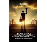 Keep it Simple: The Essence of Leadership for Business success