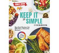 Keep It So Simple Cookbook: Barefoot Recipes for Effortless, Flavorful Dinners