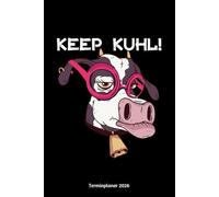 Keep Kuhl! Terminplaner 2026: Kuh Spaß Design Jahresplaner und Kalender von Januar bis Dezember 2026 - Organizer und Zeitplaner für 1 Jahr
