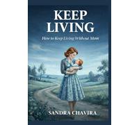Keep Living: Learning to Live Without Mom