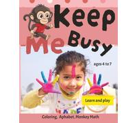 Keep Me Busy: Activities book with Coloring pages, Alphabet, Sight Words, Monkey Math, Circle | 8x10 inches| Packed with fun and learning activities for busy little minds.