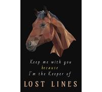 Keep me with you, because I'm the Keeper of Lost Lines