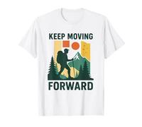 Keep Moving Forward Escursionisti avventurosi Escursioni motivazionali Maglietta