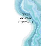 Keep Moving Forward Journal: "One Step at a Time Toward Your Dreams"